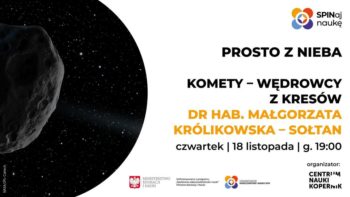 Komety – wędrowcy z kresów - Dr hab. Małgorzata Królikowska-Sołtan | Prosto z nieba @ Centrum Nauki Kopernik
