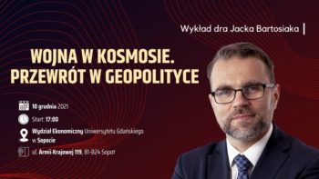 Wojna w kosmosie. Przewrót w geopolityce - wykład dra Jacka Bartosiaka w Sopocie @ Wydział Ekonomiczny Uniwersytetu Gdańskiego
