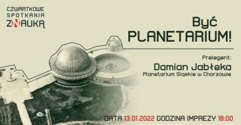 Czwartkowe Spotkania z Nauką - Być Planetarium @ Centrum Nauki Keplera - Planetarium Wenus