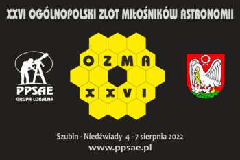 Koniec zapisów na XXVI Ogólnopolski Zlot Miłośników Astronomii OZMA 2022