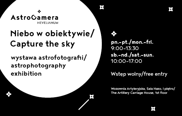 AstroCamera. Niebo w obiektywie - wystawa astrofotografii @ Wozownia Artyleryjska Hevelianum