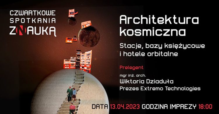 Czwartkowe Spotkania z Nauką - "Architektura kosmiczna - stacje, bazy księżycowe i hotele orbitalne" @ Centrum Nauki Keplera - Planetarium Wenus