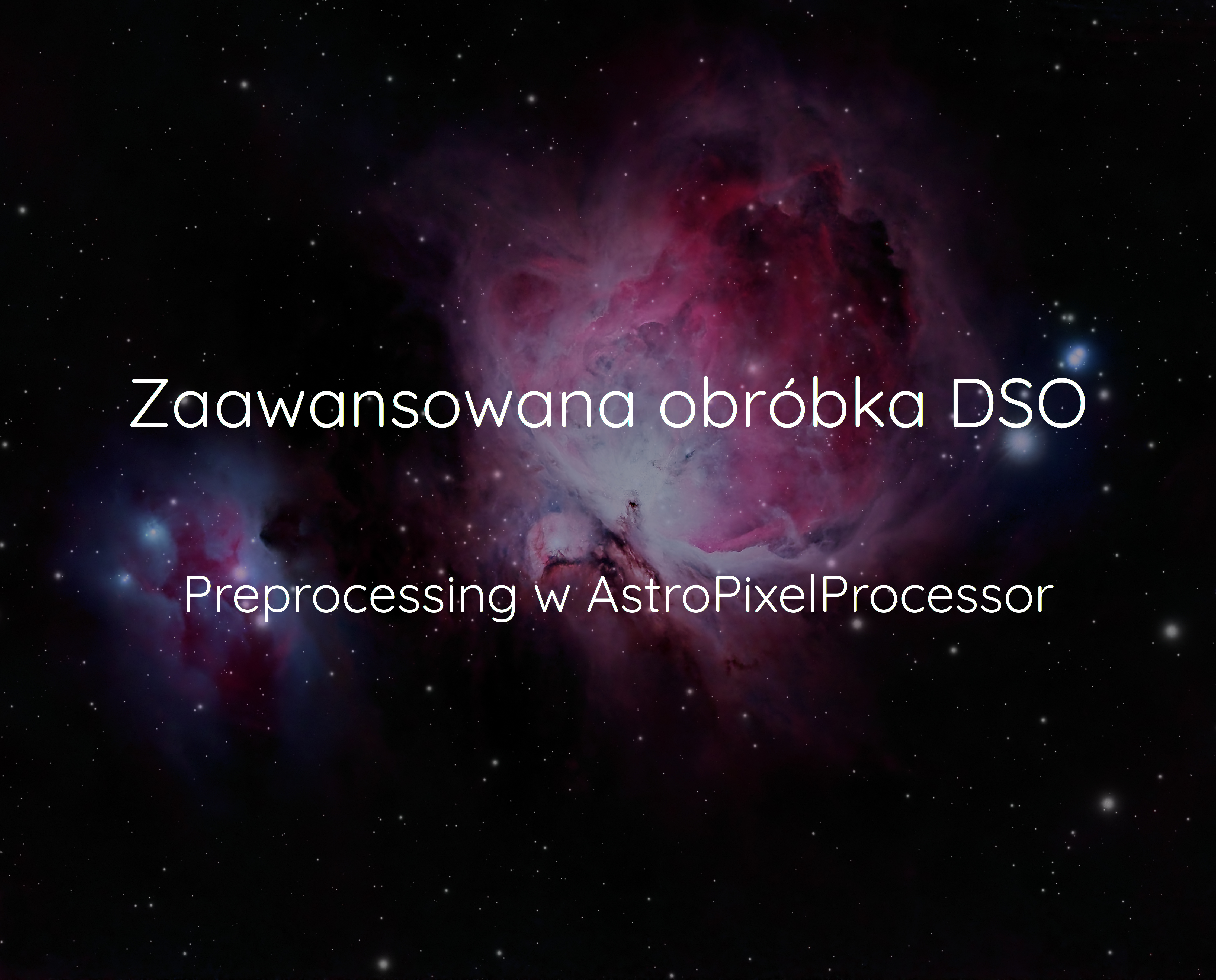 Obróbka zdjęć głębokiego nieba cz. 2 – AstroPixelProcessor