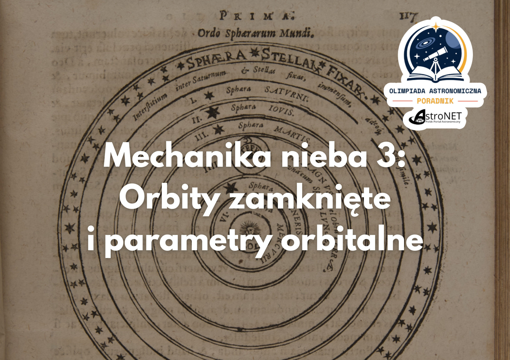 Poradnik OA. Mechanika nieba 3: Orbity zamknięte i parametry orbitalne